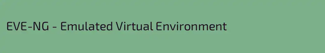EVE-NG - Emulated Virtual Environment